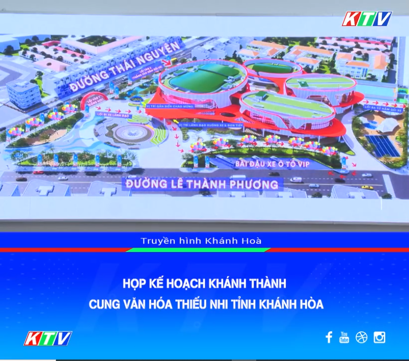 VIDEO: Họp kế hoạch khánh thành Cung Văn hóa Thiếu nhi tỉnh Khánh Hòa